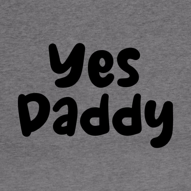 Yes Daddy Submissive t-shirts by Codyaldy